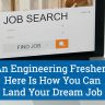 An Engineering Fresher-Here Is How You Can Land Your Dream Job